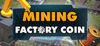 Factory Coin Mining para Ordenador