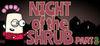 Night of the Shrub Part 3 para Ordenador