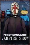 Priest Simulator: Vampire Show para Xbox Series X