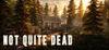 Not Quite Dead: Open World Survival para Ordenador