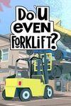 Do You even Forklift? para Xbox Series X