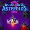 Dodge These Asteroids 2 para PlayStation 4