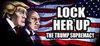 Lock Her Up: The Trump Supremacy para Ordenador