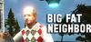 Big Fat Neighbor para Ordenador