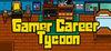 Gamer Career Tycoon para Ordenador