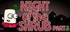 Night of the Shrub Part 2 para Ordenador