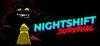 Nightshift Survival para Ordenador