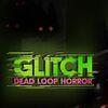 GLITCH: Dead Loop Horror para PlayStation 5