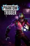 Phantom Trigger para Xbox One