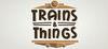 Trains & Things para Ordenador