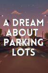 A Dream About Parking Lots para Xbox Series X