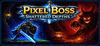 PixelBoss: Shattered Depths para Ordenador