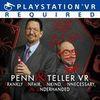 Penn & Teller VR: Frankly Unfair, Unkind, Unnecessary, and Underhanded para PlayStation 4
