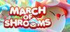 March of Shrooms para Ordenador