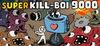 Super Kill-BOI 9000 para Ordenador