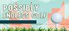 Possibly Endless Golf para Ordenador