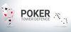 Poker Tower Defense para Ordenador