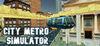 City Metro Simulator para Ordenador
