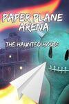 Paper Plane Arena - The Haunted House para Xbox One