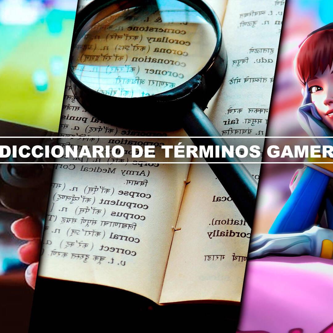 Diccionario de términos Gamer - ¿Qué significan?