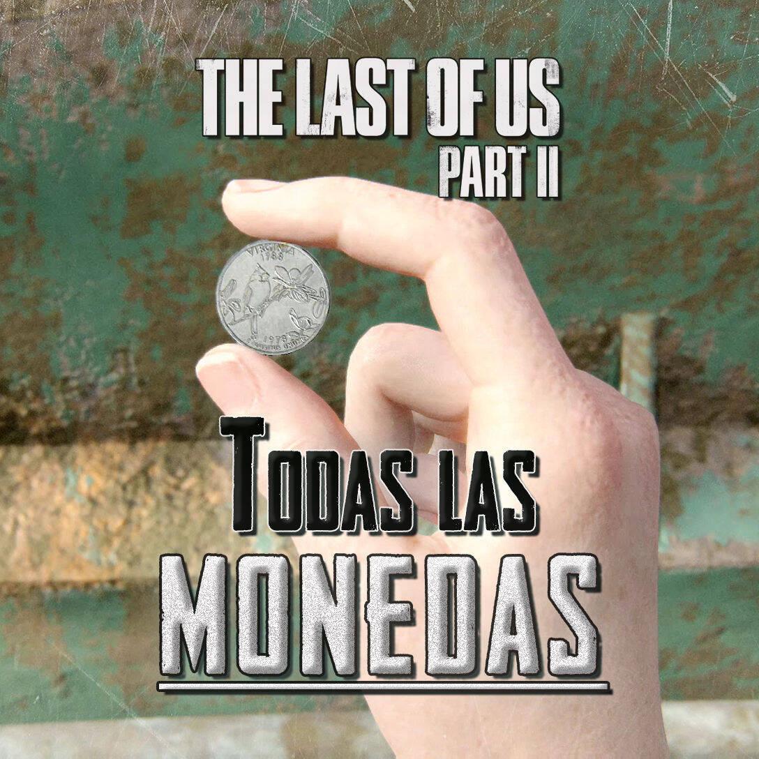 Todas Las Monedas De The Last Of Us 2 Y Como Encontrarlas