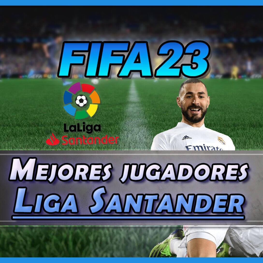 FIFA 23: 23 mejores jugadores de la Liga Santander - Medias y