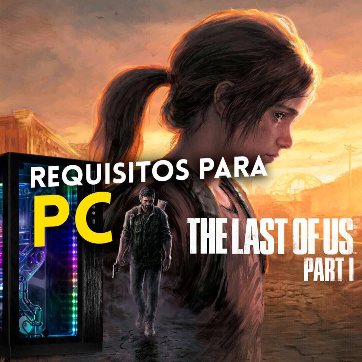 The Last of Us Part 1 no PC, Requisitos mínimos, recomendados e ultra