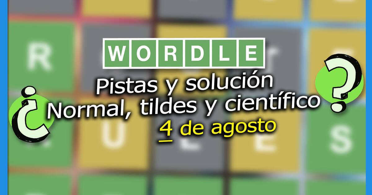 Wordle en espaÃ±ol, tildes y cientÃ­fico hoy 4 de agosto Pistas y