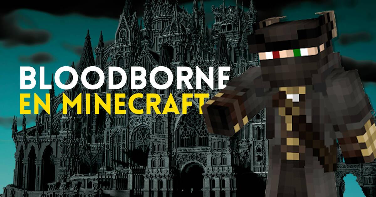 Bloodborne Llega A Minecraft Gracias A Esta Espectacular Y Detallada   202291917474968 1 