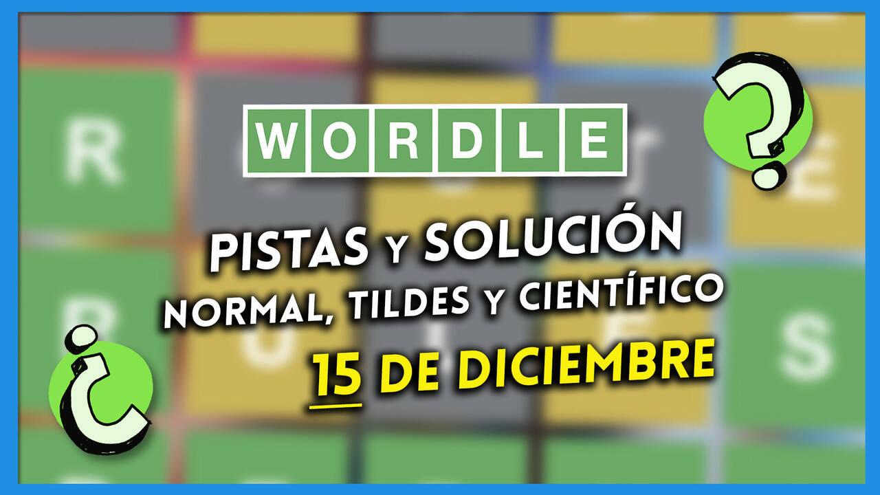 Wordle en español, tildes y científico hoy 15 de diciembre Pistas y