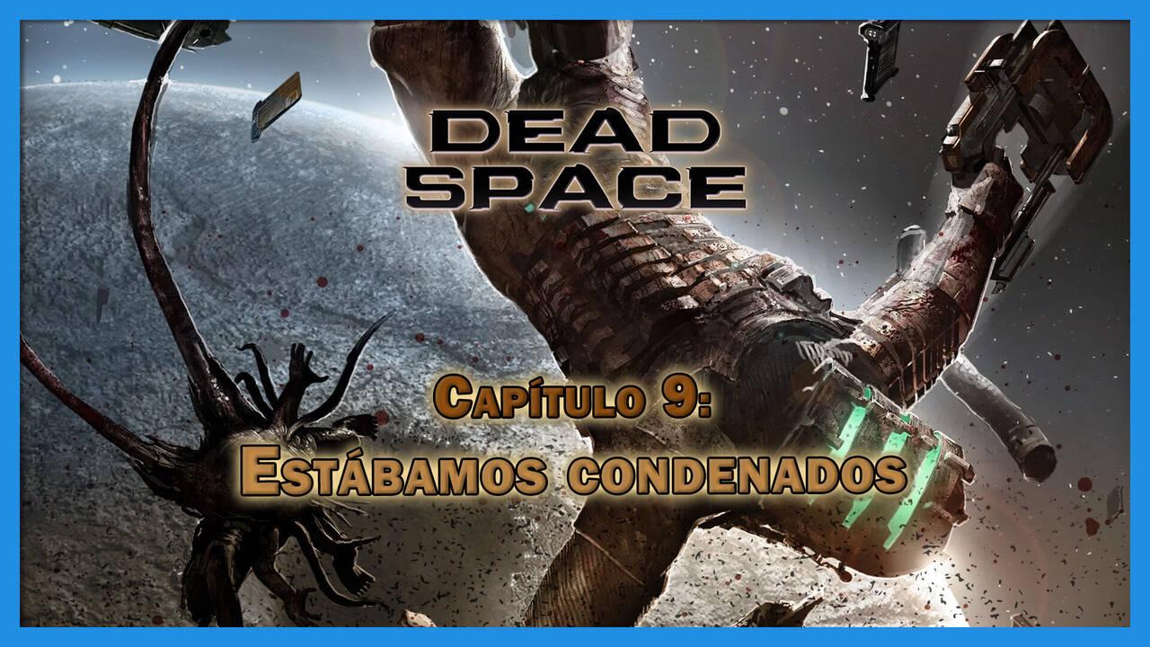 Capítulo 9: Estábamos condenados al 100% en Dead Space Remake