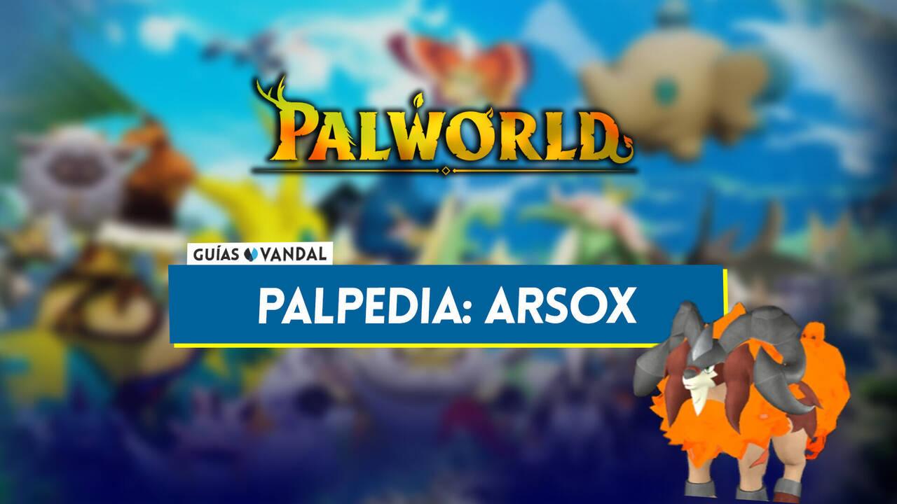 Arsox en Palworld: Localización, cómo conseguirlo, habilidades, objetos ...