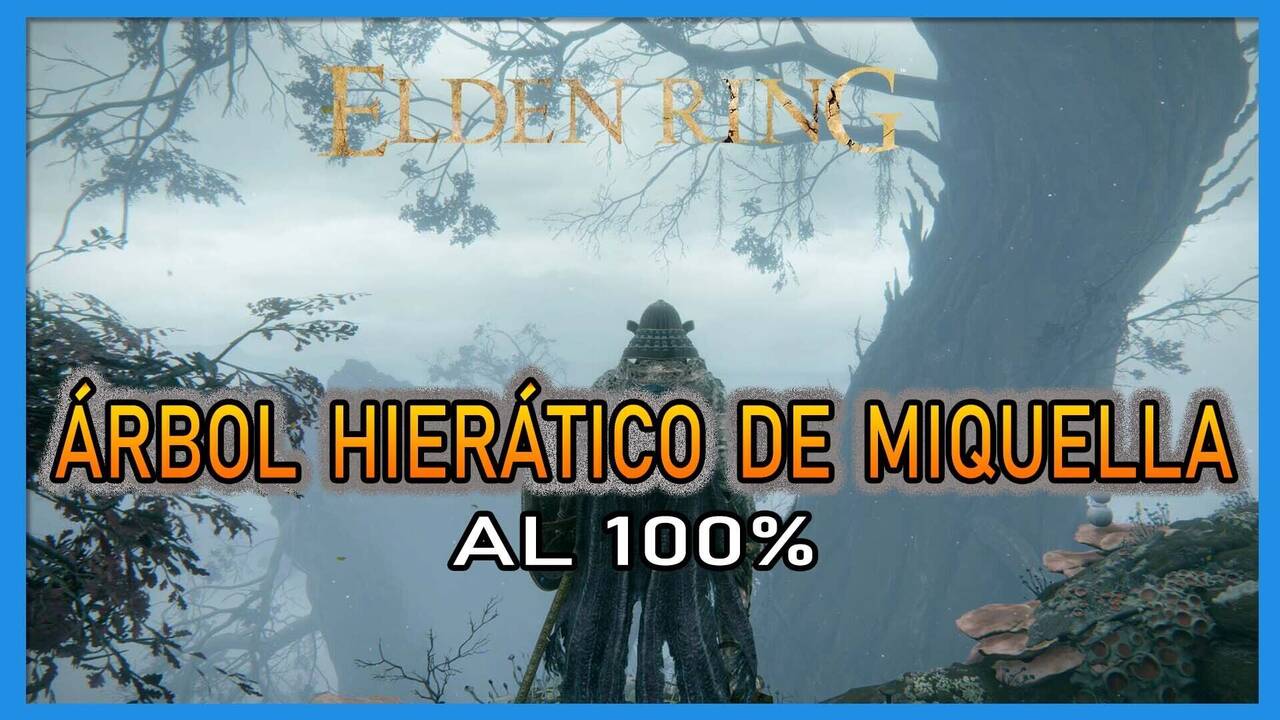 Árbol Hierático de Miquella en Elden Ring al 100% y mapa