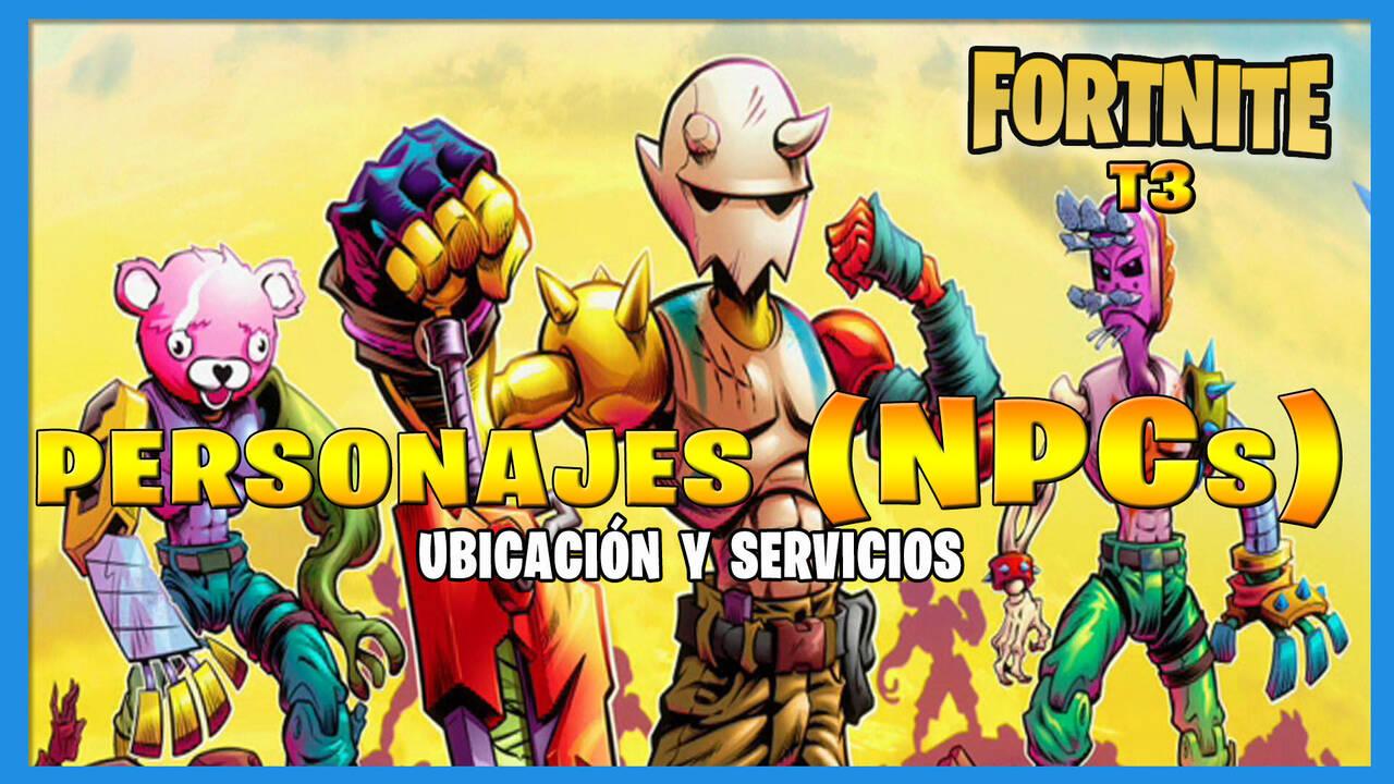 Fortnite: TODOS Los Personajes NPC Y Ubicación (Temporada 3)