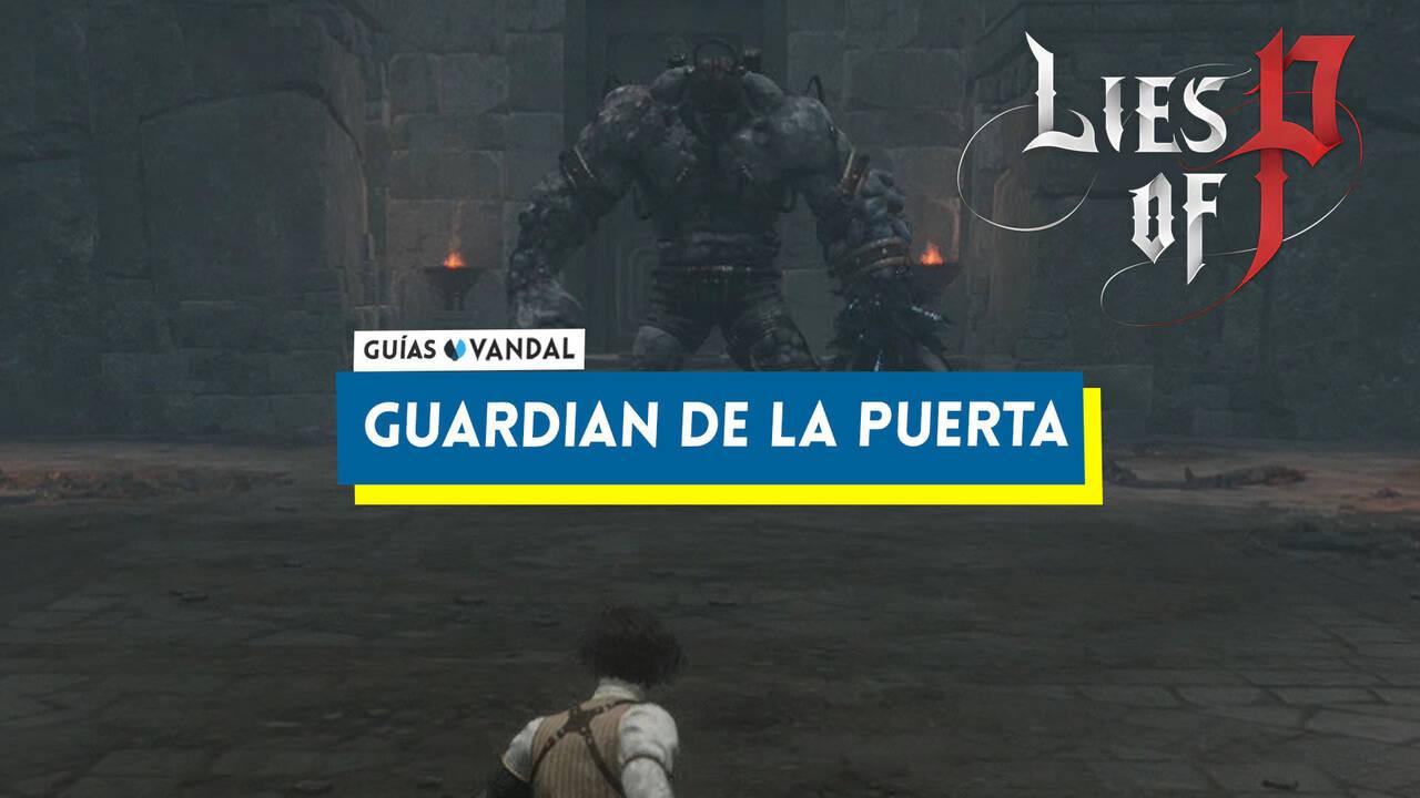Guardián de la puerta en Lies of P: Cómo derrotarle y estrategias - Lies of P