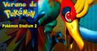 Verano de Pokémon: Pokémon Stadium 2