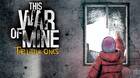 This War of Mine: The Little Ones nos presenta su tráiler de lanzamiento