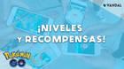 Pokémon Go: TODAS las recompensas por niveles y desbloqueables
