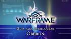 Warframe Oberon: cómo conseguirlo, planos, requisitos y estadísticas