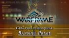 Warframe Banshee Prime: cómo conseguirlo, planos, requisitos y estadísticas