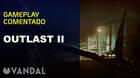 Vandal TV: Gameplay comentado de Outlast II