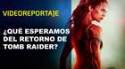 Tomb Raider vuelve al cine: ¿Qué esperamos de la película?