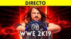 Jugamos en directo a WWE 2K19 a partir de las 19:00