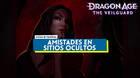 Amistades en sitios ocultos al 100% en Dragon Age: The Veilguard