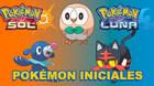 Pokémon iniciales de Pokémon Sol y Luna y sus evoluciones