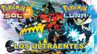 Los Ultraentes, cómo y dónde capturarlos - Pokémon Sol y Luna