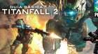 Todas las armas de Titanfall 2 y cómo conseguirlas