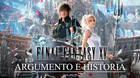 Argumento e historia del mundo de Final Fantasy XV