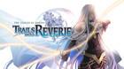 The Legend of Heroes: Trails into Reverie llegará a Occidente el 7 de julio de 2023