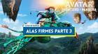 Alas firmes: Parte 3 en Avatar: Frontiers of Pandora